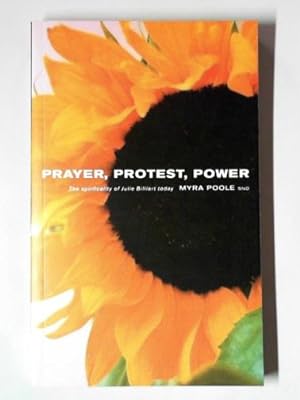 Image du vendeur pour Prayer, protest, power: the spirituality of Julie Billiart today mis en vente par Cotswold Internet Books