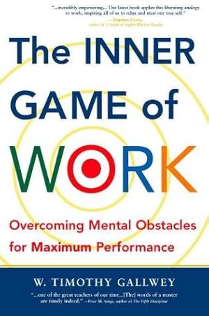 Seller image for The Inner Game of Work: Overcoming Mental Obstacles for Maximum Performance for sale by WeBuyBooks