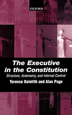 Bild des Verkufers fr The Executive in the Constitution: Structure, Autonomy, and Internal Control zum Verkauf von WeBuyBooks