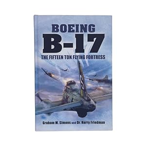 Imagen del vendedor de Boeing B-17 The Fifteen Ton Flying Fortress a la venta por Riveting Books
