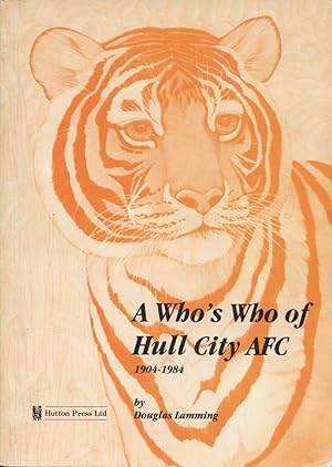 Bild des Verkufers fr A WHO'S WHO OF HULL CITY AFC, 1904-1984 zum Verkauf von Sportspages
