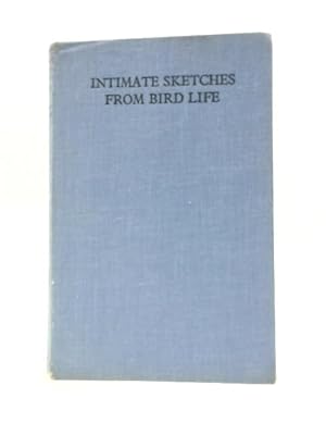 Imagen del vendedor de Intimate Sketches From Bird Life a la venta por World of Rare Books