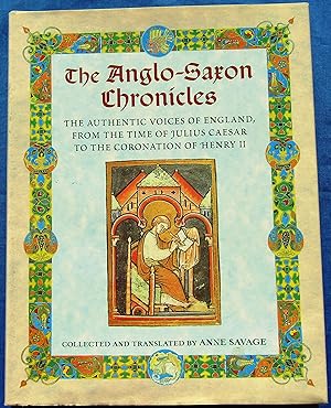 THE ANGLO-SAXON CHRONICLES: THE AUTHENTIC VOICES OF ENGLAND, FROM THE TIME OF JULIUS CAESAR TO TH...