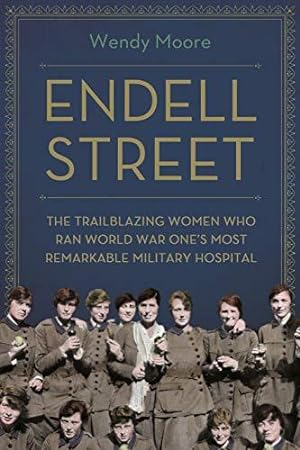 Bild des Verkufers fr Endell Street: The Women Who Ran Britain  s Trailblazing Military Hospital zum Verkauf von WeBuyBooks