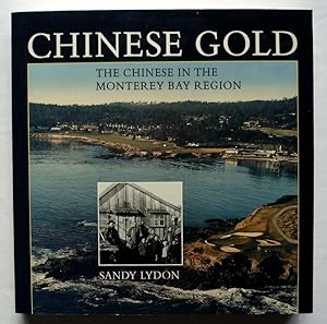 Imagen del vendedor de Chinese Gold: The Chinese in the Monterey Bay Region a la venta por Silicon Valley Fine Books