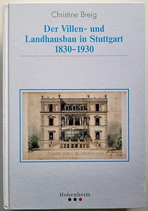 Der Villen- und Landhausbau in Stuttgart 1830 - 1930. Ein Überblick über die unterschiedlichen Um...