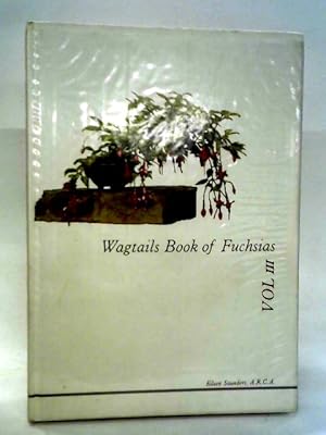 Immagine del venditore per Wagtails Book of Fuchsias Vol.3 venduto da World of Rare Books