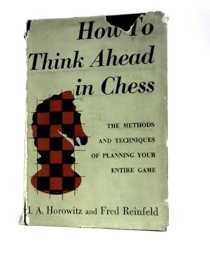 Bild des Verkufers fr How To Think Ahead In Chess: The Methods And Techniques Of Planning Your Entire Game zum Verkauf von World of Rare Books