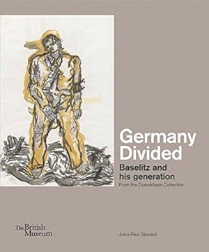 Imagen del vendedor de Germany Divided: Baselitz and his generation: From the Duerckheim Collection a la venta por WeBuyBooks