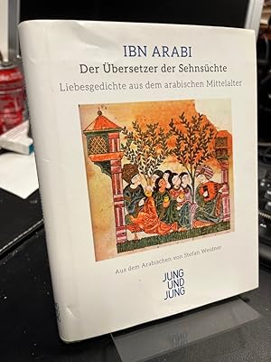 Bild des Verkufers fr Der bersetzer der Sehnschte. Gedichte. Aus dem Arabischen ins Deutsche bertragen, kommentiert und mit einer Einfhrung versehen von Stefan Weidner. zum Verkauf von Antiquariat Hecht