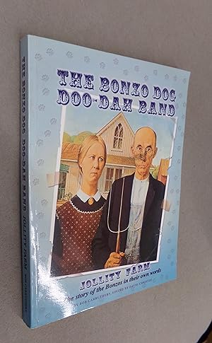 Seller image for The Bonzo Dog and Doo-Dah Band: Jollity Farm, the Story of the Bonzos in Their Own Words for sale by Baggins Book Bazaar Ltd