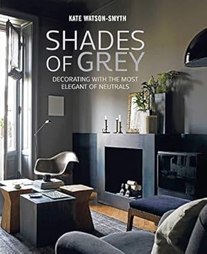 Bild des Verkufers fr Shades of Grey: Decorating with the most elegant of neutrals zum Verkauf von WeBuyBooks