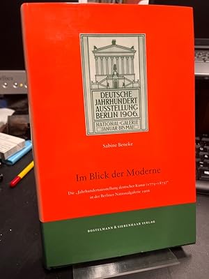 Imagen del vendedor de Im Blick der Moderne. Die "Jahrhundertausstellung Deutscher Kunst (1775 - 1875)" in der Berliner Nationalgalerie 1906. a la venta por Altstadt-Antiquariat Nowicki-Hecht UG