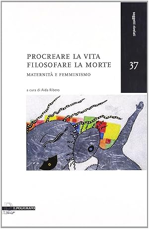 Procreare la vita, filosofare la morte. Maternità e femminismo