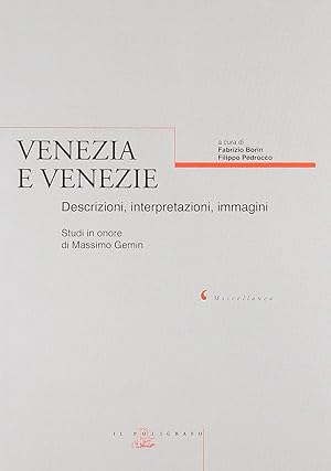 Seller image for Venezia e Venezie. Descrizioni, interpretazioni, immagini. Studi in onore di Massimo Gemin for sale by Il Salvalibro s.n.c. di Moscati Giovanni