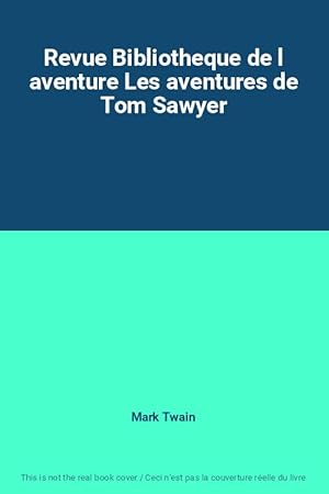 Image du vendeur pour Revue Bibliotheque de l aventure Les aventures de Tom Sawyer mis en vente par Ammareal