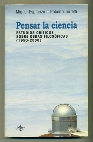 Image du vendeur pour PENSAR LA CIENCIA. ESTUDIOS CRITICOS SOBRE OBRAS FILOSOFICAS (1950-2000) mis en vente par Ducable Libros