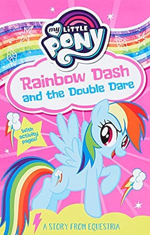 Image du vendeur pour My Little Pony: Rainbow Dash and the Double Dare: From the children's book series for young readers " as seen on the hit TV show mis en vente par WeBuyBooks