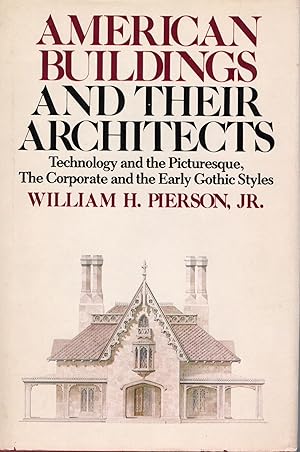 AMERICAN BUILDINGS AND THEIR ARCHITECTS; TECHNOLOGY AND THE PICTURESQUE, THE CORPORATE ADN THE EA...