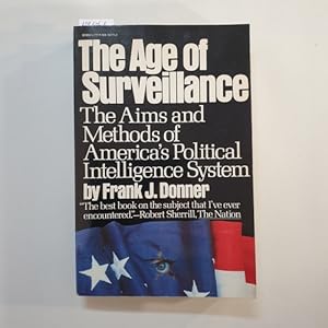 Bild des Verkufers fr The age of surveillance: the aims and methods of America's political intelligence system zum Verkauf von Gebrauchtbcherlogistik  H.J. Lauterbach