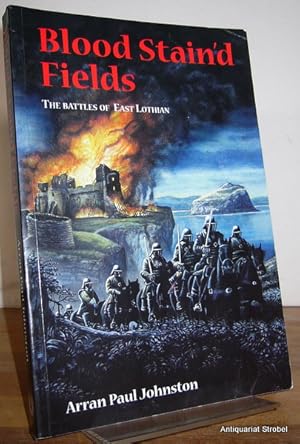 Blood stain'd fields. The battles of East Lothian.
