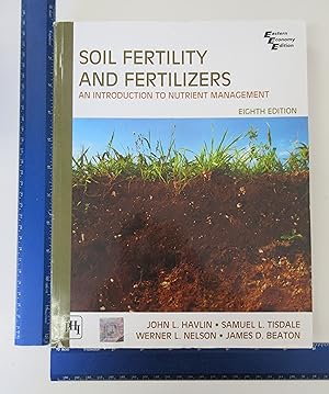 Seller image for SOIL FERTILITY AND FERTILIZERS :: AN INTRODUCTION TO NUTRIENT MANAGEMENT by John L Havlin (5-Jul-1905) Paperback for sale by Coas Books