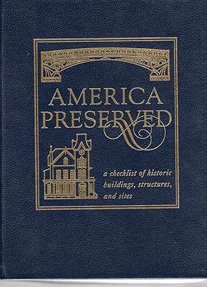 AMERICA PRESERVED; A CHECKLIST OF HISTORIC BUILDINGS, STRUCTURES AND SITES