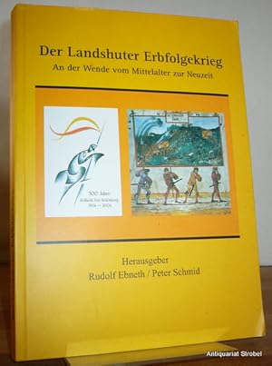 Der Landshuter Erbfolgekrieg. An der Wende vom Mittelalter zur Neuzeit. Herausgegeben von Rudolf ...