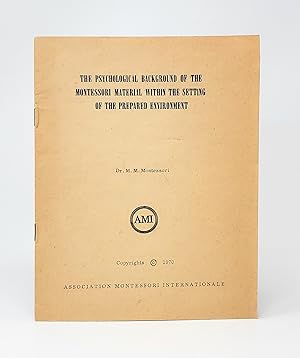 The Psychological Background of the Montessori Material Within the Setting of the Prepared Enviro...