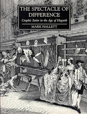 The Spectacle of Difference: Graphic Satire in the Age of Hogarth