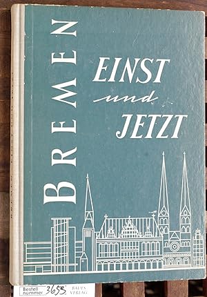 Bremen einst und jetzt : Eine Chronik