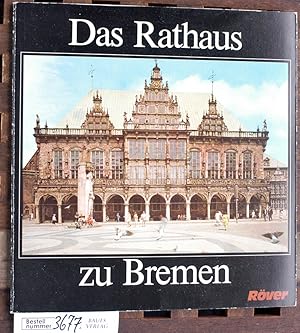 Das Rathaus zu Bremen Geschichte und Geschichten um ein Meisterwerk norddeutscher Baukunst
