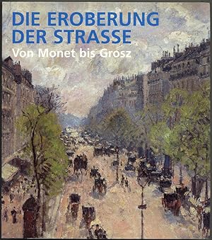 Bild des Verkufers fr Die Eroberung der Strasse. Von Monet bis Grosz. Schirn Kunsthalle Frankfurt. zum Verkauf von Schsisches Auktionshaus & Antiquariat