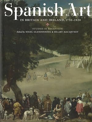 Bild des Verkufers fr Spanish Art in Britain and Ireland, 1750-1920: Studies in Reception zum Verkauf von Kenneth Mallory Bookseller ABAA