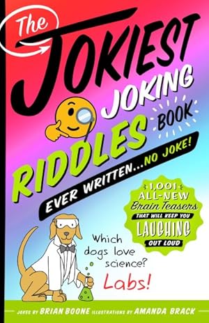 Seller image for Jokiest Joking Riddles Book Ever Written. No Joke! : 1,001 All-New Brain Teasers That Will Keep You Laughing Out Loud for sale by GreatBookPrices