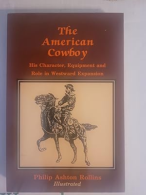 Bild des Verkufers fr The American Cowboy - His Character, equipment and Role in the Westward Expansion zum Verkauf von Karl Theis