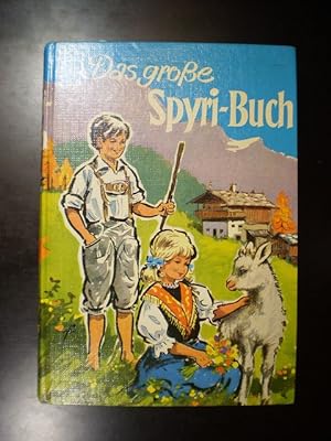 Das grosse Spyri-Buch. Erzählungen für Kinder und solche, die Kinder liebhaben