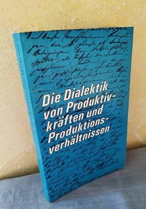 Seller image for Die Dialektik von Produktivkrften und Produktionsverhltnissen : Grundfragen der marxistisch-leninistischen Philosophie for sale by AnimaLeser*Antiquariat