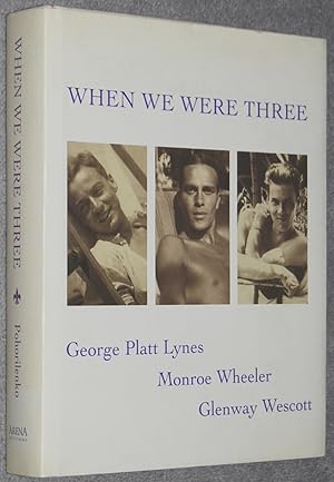 Seller image for When we were three : the travel albums of George Platt Lynes, Monroe Wheeler, and Glenway Wescott, 1925-1935 for sale by Springhead Books