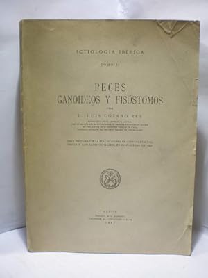Peces Ganoideos y Fisóstomos ( Ictiología Ibérica Tomo II )