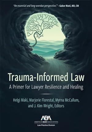 Seller image for Trauma-informed Law : A Primer for Practicing Lawyers and a Pathway for Resilience and Healing for sale by GreatBookPrices