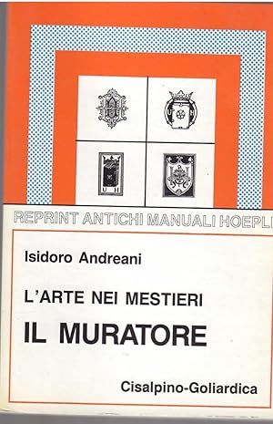Immagine del venditore per L'ARTE NEI MESTIERI - IL MURATORE REPRINT ANTICHI MANUALI HOEPLI venduto da Libreria Rita Vittadello