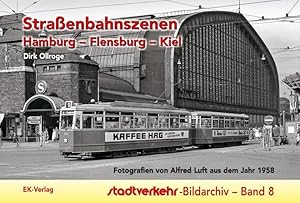 Image du vendeur pour Straenbahnszenen Hamburg - Flensburg - Kiel: Fotografien von Alfred Luft aus dem Jahr 1958 (Stadtverkehr-Bildarchiv) mis en vente par McBook