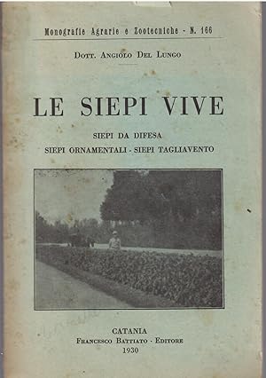 Seller image for LE SIEPI VIVE - SIEPI DA DIFESA, SIEPI ORNAMENTALI, SIEPI TAGLIAVENTO MONOGRAFIE AGRARIE E ZOOTECNICHE - 166 - for sale by Libreria Rita Vittadello
