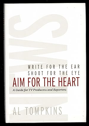 Imagen del vendedor de Aim For The Heart : Write For The Ear, Shoot For The Eye, A Guide For Tv Producers And Reporters a la venta por Granada Bookstore,            IOBA