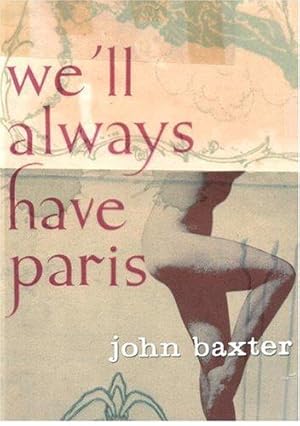 Imagen del vendedor de We'll Always Have Paris: Sex And Love In The City Of Light a la venta por WeBuyBooks