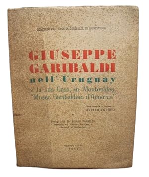 Giuseppe Garibaldi Nell'Uruguay E La Sua Casa In Montevideo " Museo Garibaldino d'America "