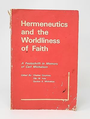 Seller image for Hermeneutics and the Worldliness of Faith: A Festschrift in Memory of Carl Michalson SIGNED for sale by Underground Books, ABAA