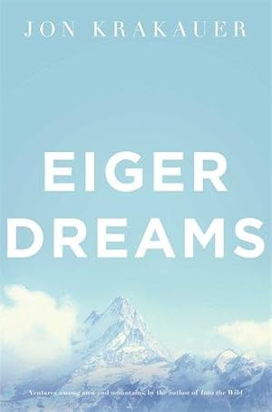 Immagine del venditore per Eiger Dreams: Ventures Among Men and Mountains venduto da WeBuyBooks 2