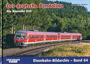 Seller image for Der deutsche Pendolino: Die Baureihe 610 (Eisenbahn-Bildarchiv) for sale by McBook